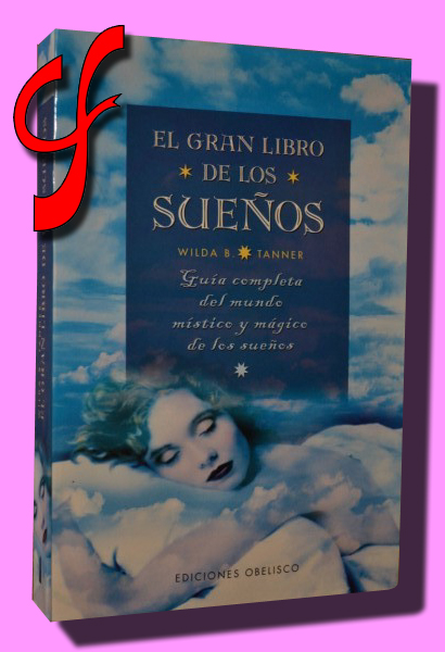 EL GRAN LIBRO DE LOS SUEOS. Gua completa del mundo mstico y mgico de los sueos